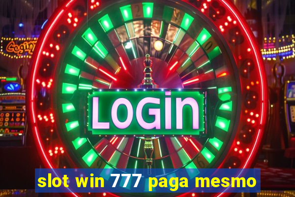 slot win 777 paga mesmo