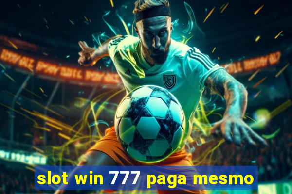 slot win 777 paga mesmo