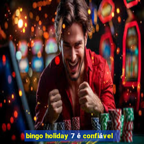 bingo holiday 7 é confiável