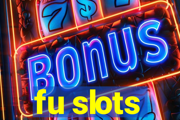 fu slots