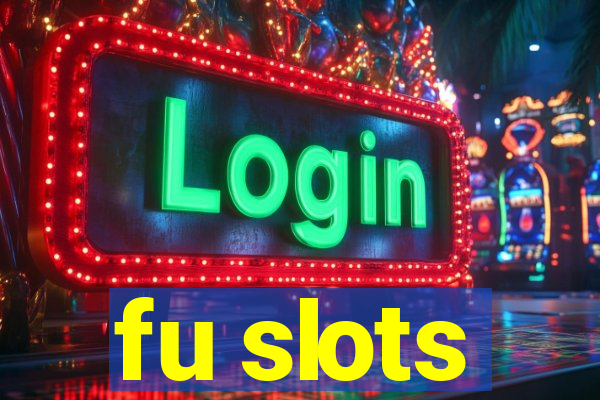 fu slots