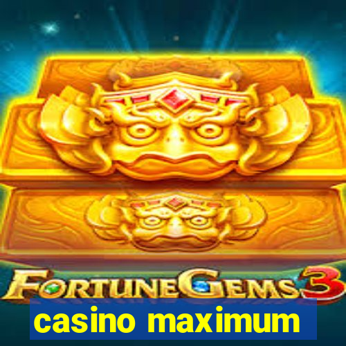 casino maximum