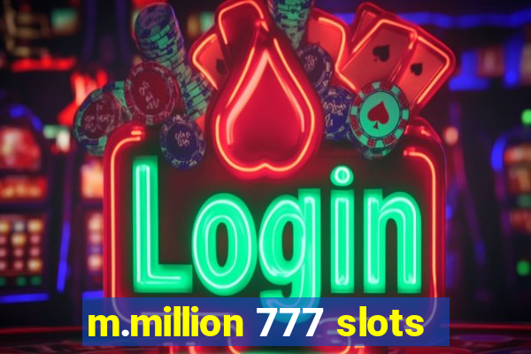 m.million 777 slots