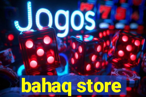 bahaq store