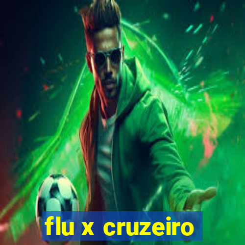 flu x cruzeiro