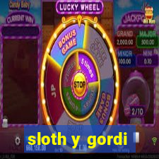 sloth y gordi