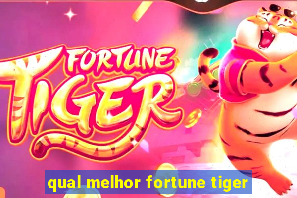 qual melhor fortune tiger