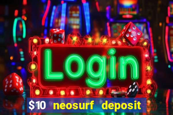 $10 neosurf deposit casinos australia