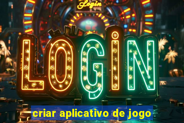 criar aplicativo de jogo