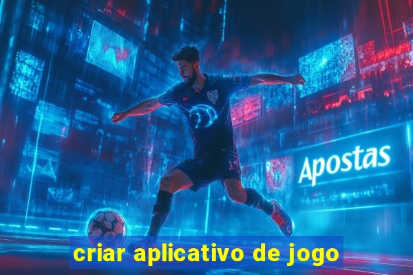 criar aplicativo de jogo