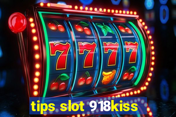 tips slot 918kiss