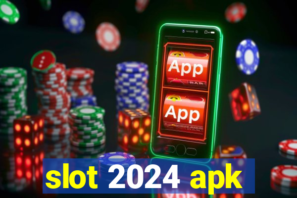 slot 2024 apk