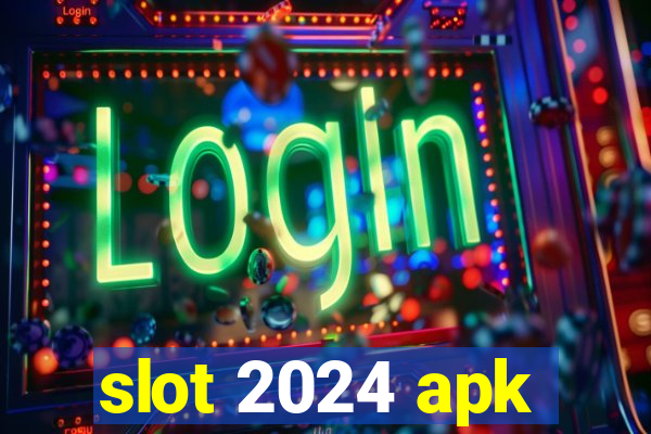 slot 2024 apk