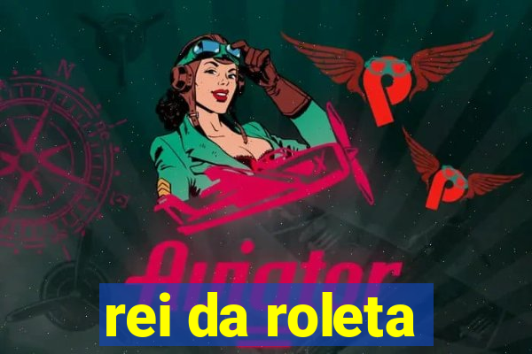 rei da roleta