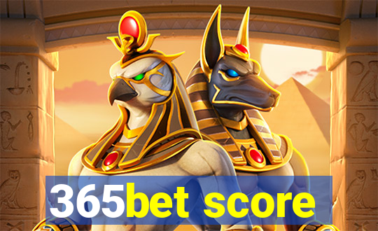 365bet score