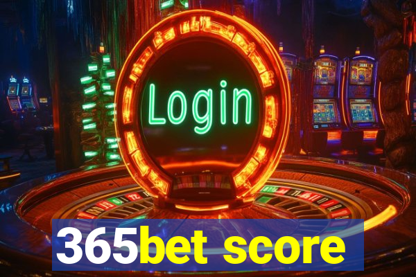 365bet score