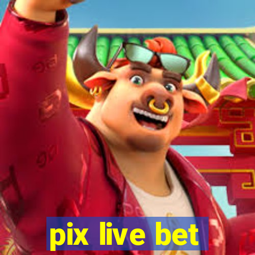 pix live bet