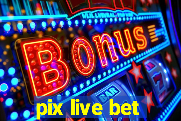 pix live bet