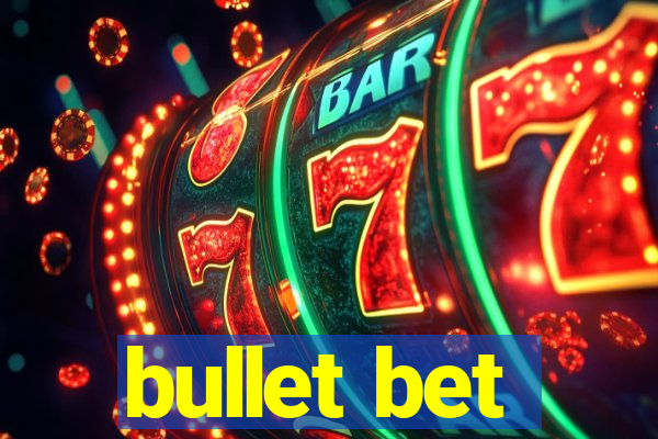 bullet bet