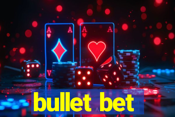 bullet bet