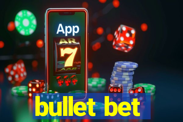 bullet bet