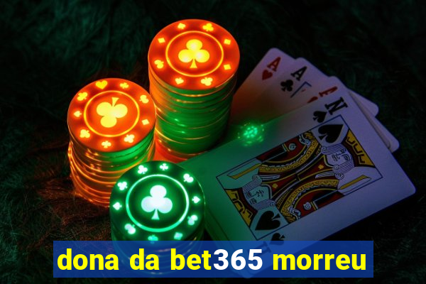 dona da bet365 morreu