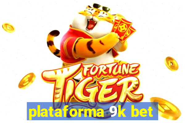 plataforma 9k bet