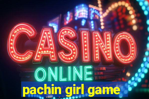 pachin girl game