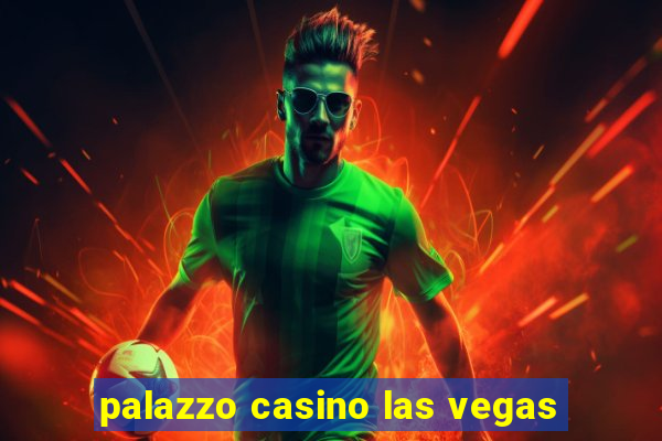 palazzo casino las vegas