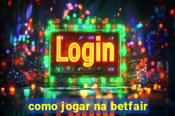 como jogar na betfair