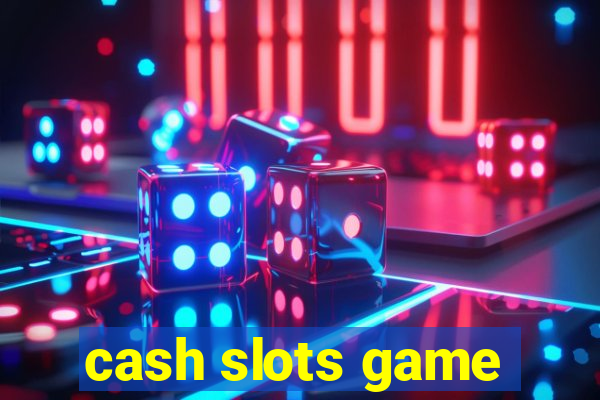 cash slots game