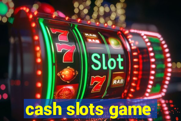 cash slots game