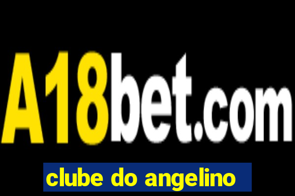 clube do angelino