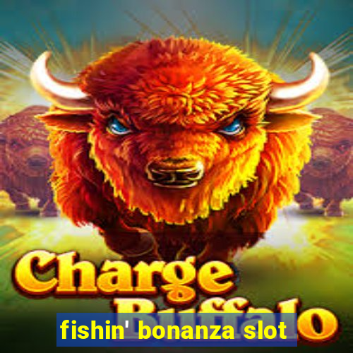 fishin' bonanza slot