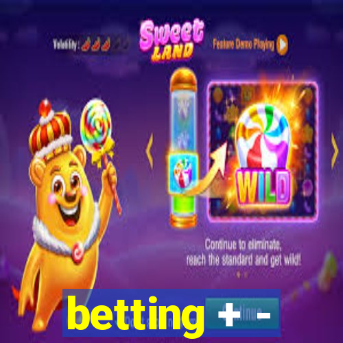 betting + -