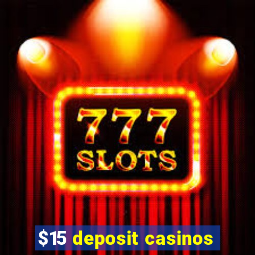 $15 deposit casinos