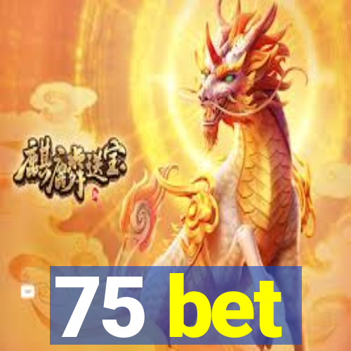 75 bet