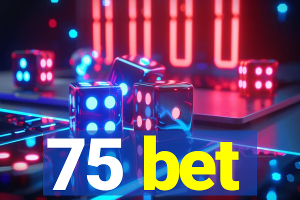 75 bet