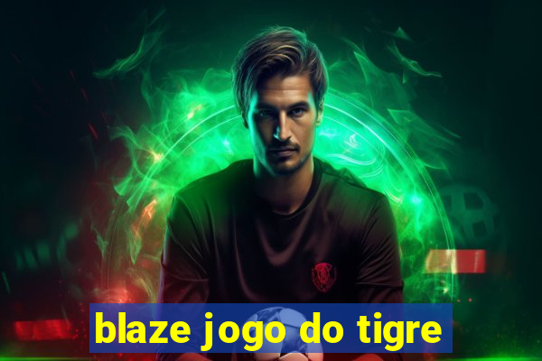 blaze jogo do tigre