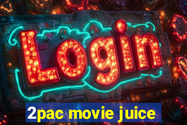 2pac movie juice