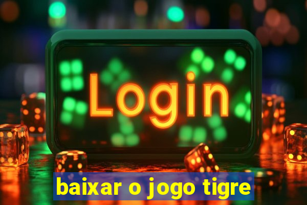 baixar o jogo tigre