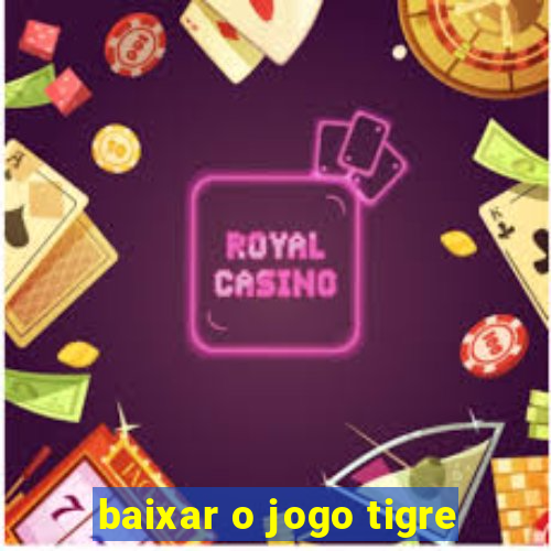 baixar o jogo tigre