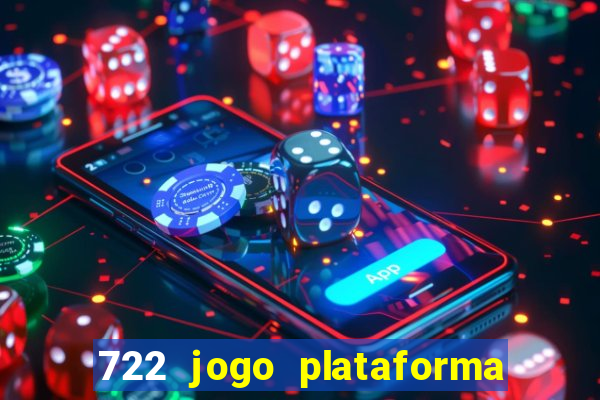 722 jogo plataforma é confiável