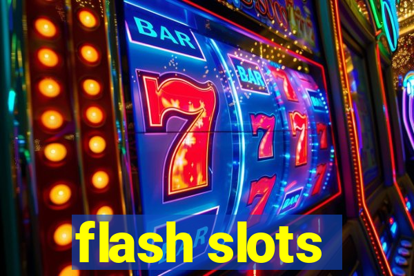 flash slots