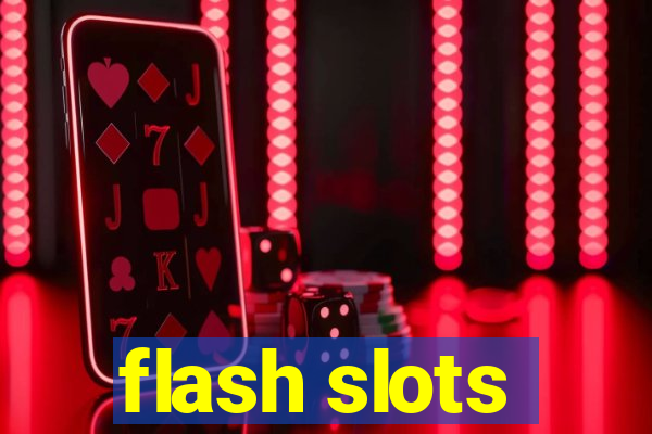 flash slots