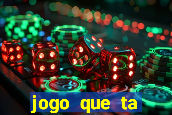 jogo que ta pagando bem