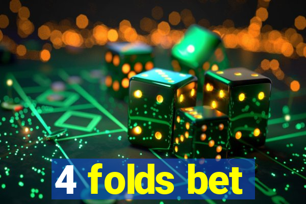 4 folds bet