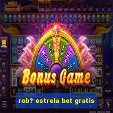 rob? estrela bet gratis