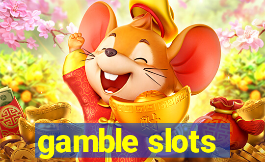 gamble slots