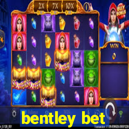 bentley bet